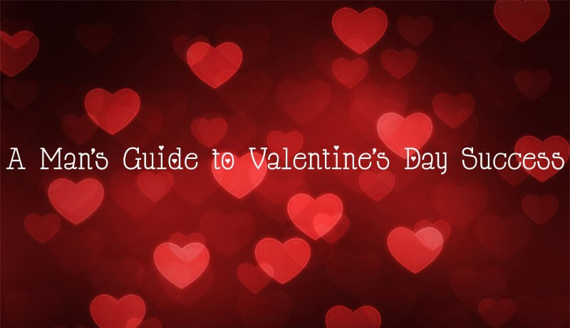 a-mans-guide-to-valentines-day-success