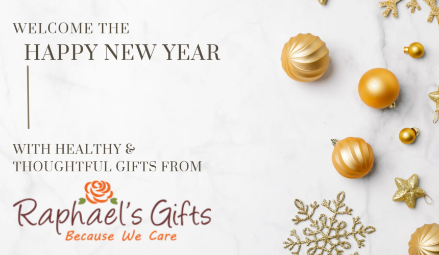 New Year 2026 Welcome the New Year with Healthy & Thoughtful Gifts from RaphaelsGifts